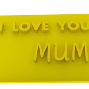 I LOVE YOU MUM