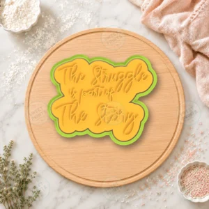 The Struggle Is Part Of The Story Text Cookie Cutter & Stamp
